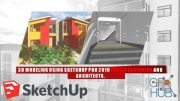 Skillshare – 3D Modeling using SketchUp Pro for 3D Designers and Architects