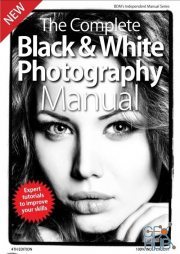 The Complete Black & White Photography Manual – 4th Edition 2019 (PDF)