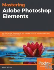 Mastering Adobe Photoshop Elements – Excel in digital photography and image editing for print and web using Photoshop Elements (PDF, MOBI, EPUB)