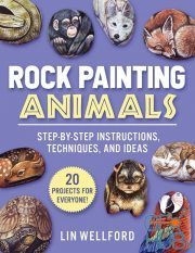 Rock Painting Animals – Step-by-Step Instructions, Techniques, and Ideas—20 Projects for Everyone! (True PDF)