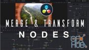 Skillshare – How to use Merge and Transform Nodes in Davinci Resolve 15/16