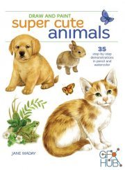 Draw and Paint Super Cute Animals – 35 Step-by-Step Demonstrations (EPUB)