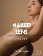 The Naked and the Lens – A Guide to Nude Photography, Second Edition (True PDF)