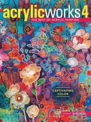 AcrylicWorks 4 – Captivating Color (AcrylicWorks – the Best of Acrylic Painting, Book 4) – EPUB