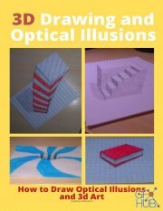 3d Drawing and Optical Illusions – How to Draw Optical Illusions and 3d Art Step by Step Guide for Kids, Teens and Students (PDF, EPUB, AZW3)