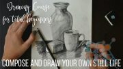 Skillshare - Drawing Course for TOTAL BEGINNERS - Compose and Draw Your Own Still Life