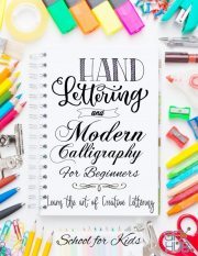 Hand Lettering and Modern Calligraphy for Beginners – Learn the Art of Creative Lettering (PDF, EPUB, Azw3)