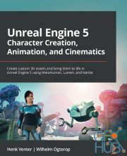 Unreal Engine 5 Character Creation, Animation, and Cinematics – Create custom 3D assets and bring them to life in Unreal Engine 5 (True PDF, EPUB)