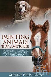 Painting Animals That Come To Life – Techniques in Acrylic To Create Lifelike Portraits of Horses and Dogs (AZW3, EPUB)