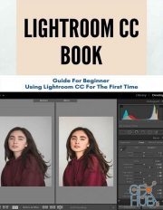 Lightroom CC Book – Guide For Beginner Using Lightroom CC For The First Time (PDF, AZW3, EPUB)