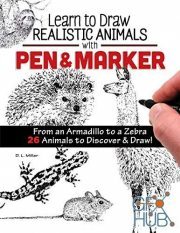 Learn to Draw Realistic Animals with Pen & Marker – From an Armadillo to a Zebra 26 Animals to Discover & Draw! (True EPUB)