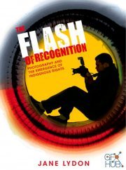 The Flash of Recognition – Photography and the Emergence of Indigenous Rights (PDF)