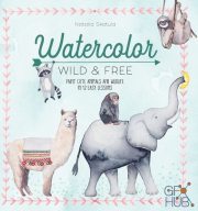 Watercolor Wild and Free – Paint cute animals and wildlife in 12 easy lessons (EPUB)
