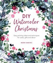 DIY Watercolor Christmas – Easy painting ideas and techniques for cards, gifts and décor