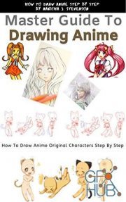 Master Guide for How to Drawing Anime – How to Draw Anime Original Characters Step By Step (EPUB)