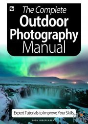 The Complete Outdoor Photography Manual – Expert Tutorials To Improve Your Skills, July 2020 (PDF)