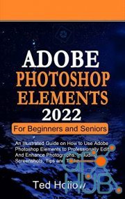 Adobe Photoshop Elements 2022 For Beginners And Seniors (PDF, EPUB)