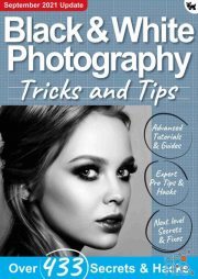 Black & White Photography Tricks And Tips – 7th Edition 2021 (PDF)
