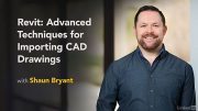 Lynda – Revit: Advanced Techniques for Importing CAD Drawings