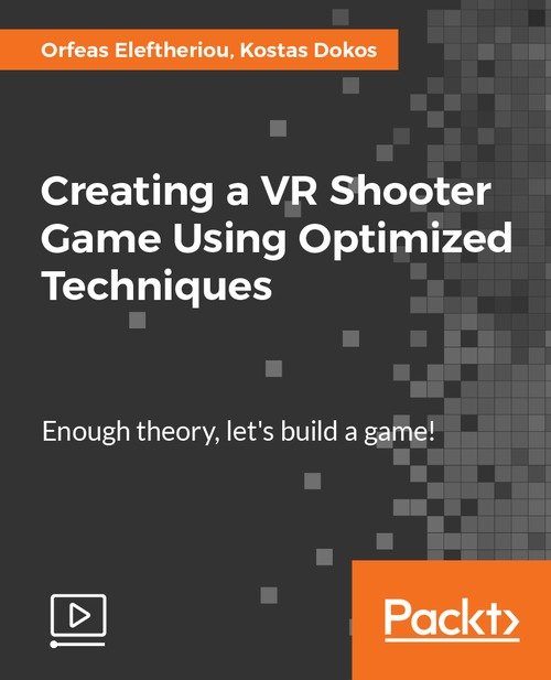 Packt Publishing – Creating a VR Shooter Game Using Optimized Techniques
