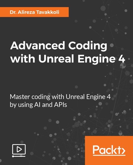 Packt Publishing – Advanced Coding with Unreal Engine 4