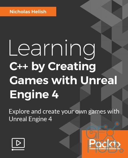Packt Publishing – Learning C++ by Creating Games with Unreal Engine 4