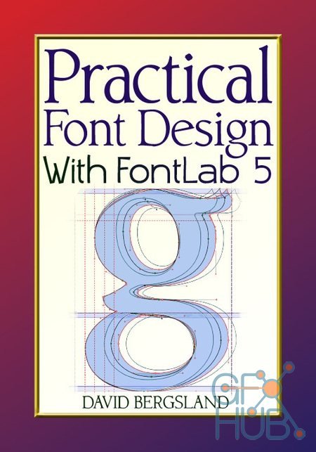 Practical Font Design With FontLab 5 by David Bergsland