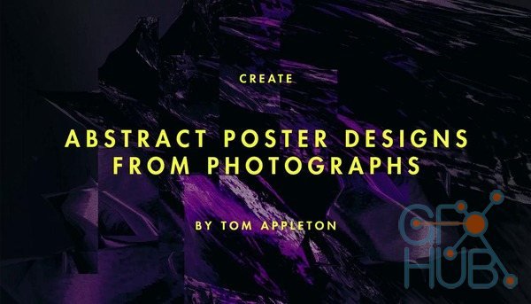 Skillshare – Create textured poster designs from photographs in Photoshop: Abstraction from image