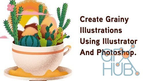 Skillshare – Create Grainy Illustrations Using Adobe Illustrator And Adobe Photoshop