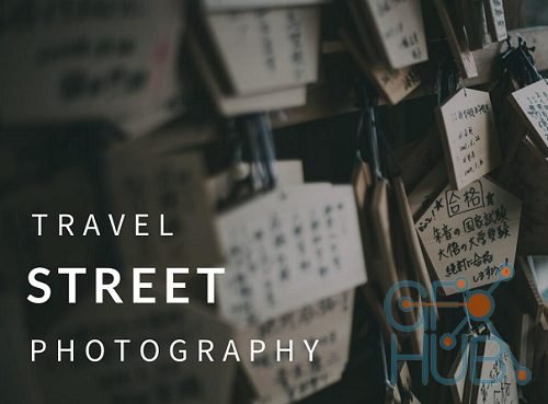 Skillshare - Travel Street Photography: Telling Visual Stories with Powerful Street Photos