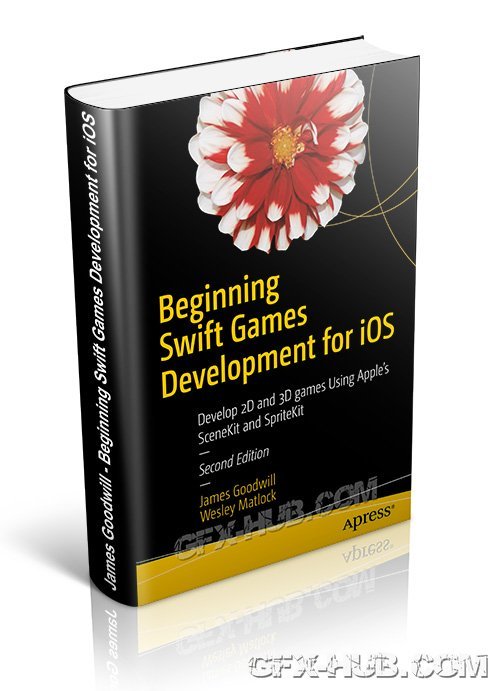 James Goodwill – Beginning Swift Games Development for iOS – 2nd Edition 2017