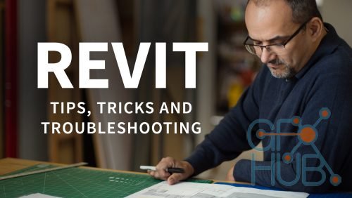 Lynda – Revit: Tips, Tricks, and Troubleshooting (Updated: October 2018)