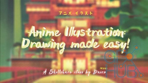 Skillshare – Anime Illustration: Drawing made easy!