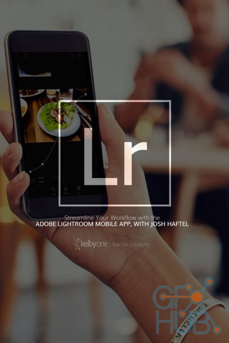 KelbyOne – Streamline Your Workflow with the Adobe Lightroom Mobile App