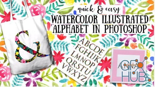 Skillshare - Watercolor Illustrated Alphabet in Photoshop