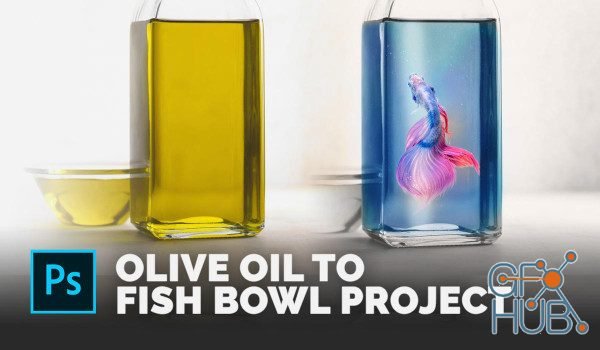 Skillshare - Photo Manipulation Project: Turn a Bottle of Olive Oil Into A Fish Bowl!