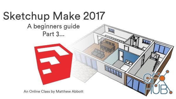 Skillshare - Sketchup Make 2017 a beginners guide part 3