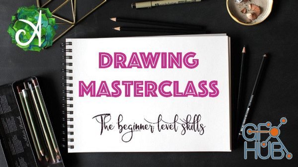 Skillshare - Drawing Masterclass - The Beginner Level Skills - Develop Your Drawing Skills From Zero to Confident