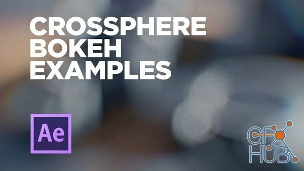 Crossphere Bokeh 1.3.2 for Adobe After Effects