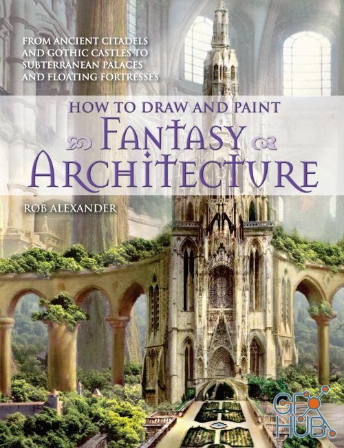 Rob Alexander – How to Draw and Paint Fantasy Architecture (PDF)