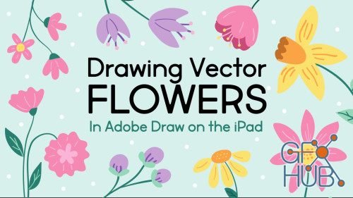 Skillshare - Drawing Vector Flowers - Illustrating Simple Florals in Adobe Draw on the iPad