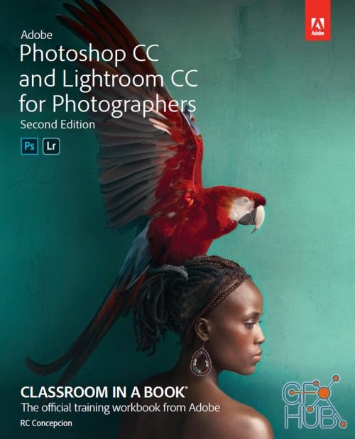 Rafael Concepcion – Adobe Photoshop CC and Lightroom CC for Photographers Classroom in a Book 2nd Edition