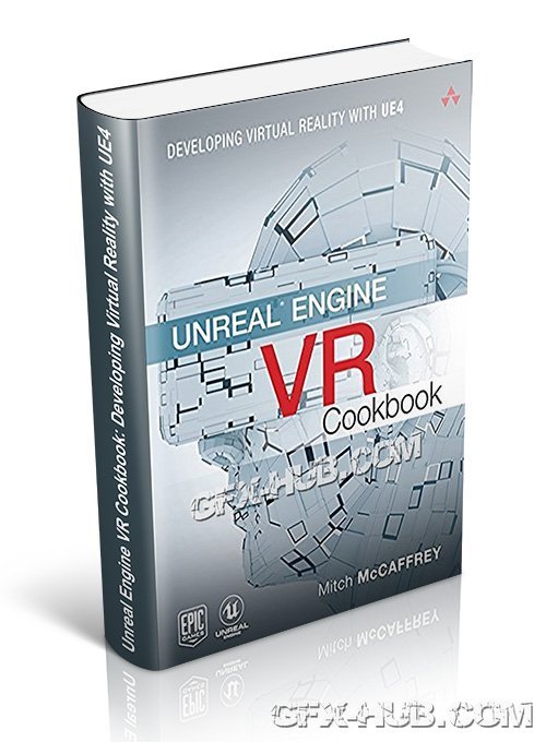 Unreal Engine VR Cookbook: Developing Virtual Reality with UE4 (PDF)