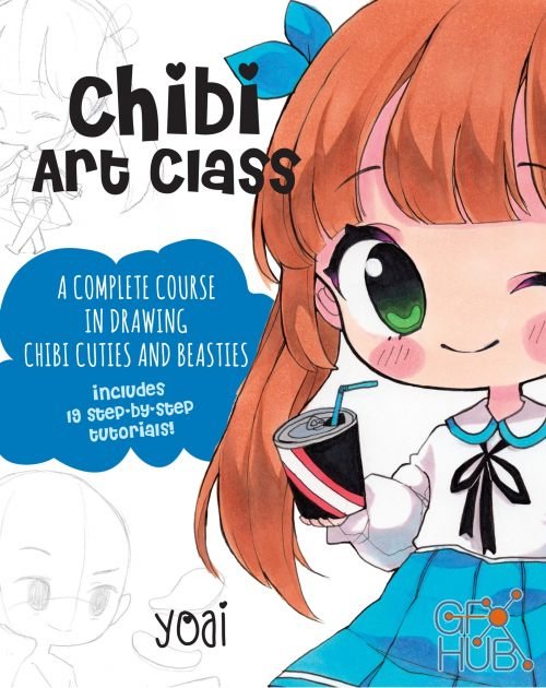 Chibi Art Class: A Complete Course in Drawing Chibi Cuties and Beasties – Includes 19 step-by-step tutorials! (EPUB)
