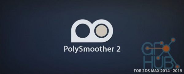 PolySmoother v2.5.1 for 3ds Max 2014 to 2020