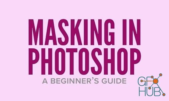 Skillshare – Masking in Photoshop: A Beginner's Guide