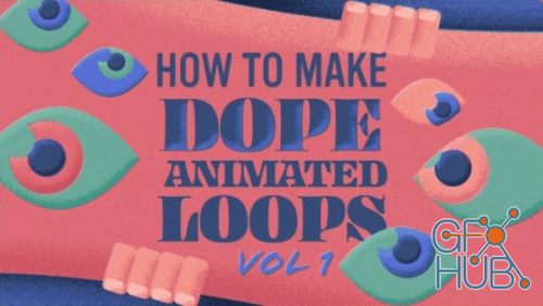 Skillshare – How to Make Dope Animated Loops Vol 1
