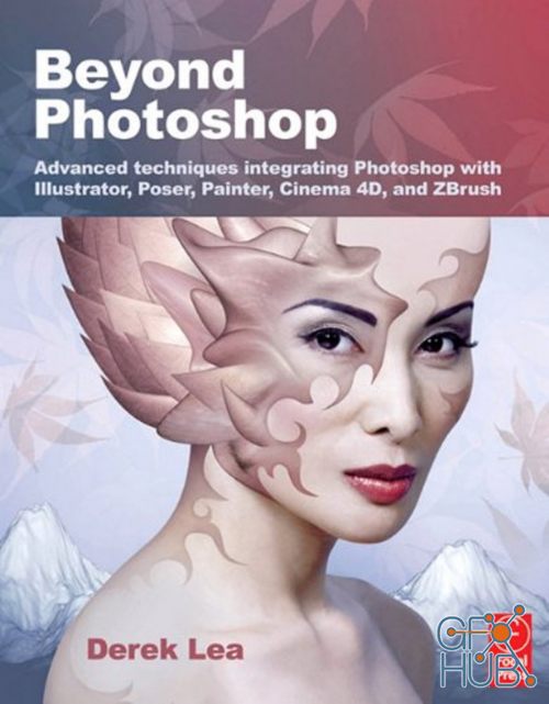 Beyond Photoshop: Advanced techniques using Illustrator, Poser, Painter, and more (PDF)