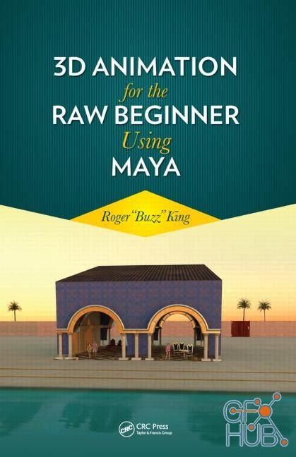 3D Animation for the Raw Beginner Using Maya, 1st Edition (PDF)