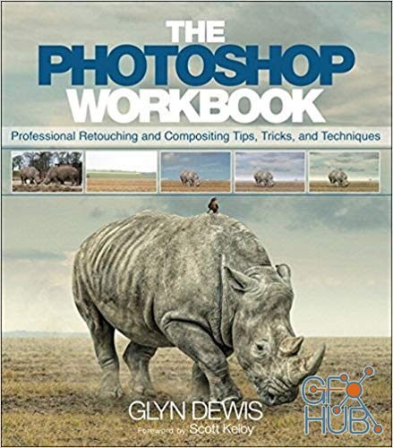 The Photoshop Workbook: Professional Retouching and Compositing Tips, Tricks, and Techniques, 1st Edition (EPUB)